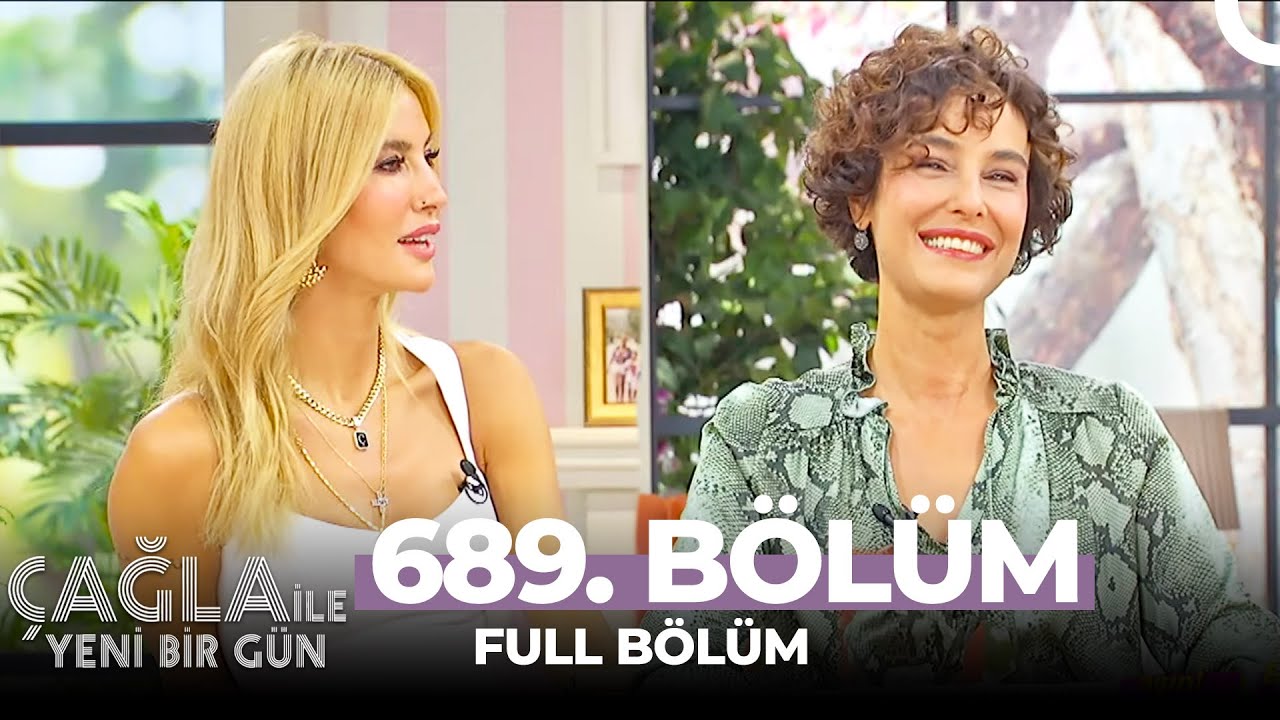 Çağla İle Yeni Bir Gün 689. Bölüm | ARZUM ONAN
