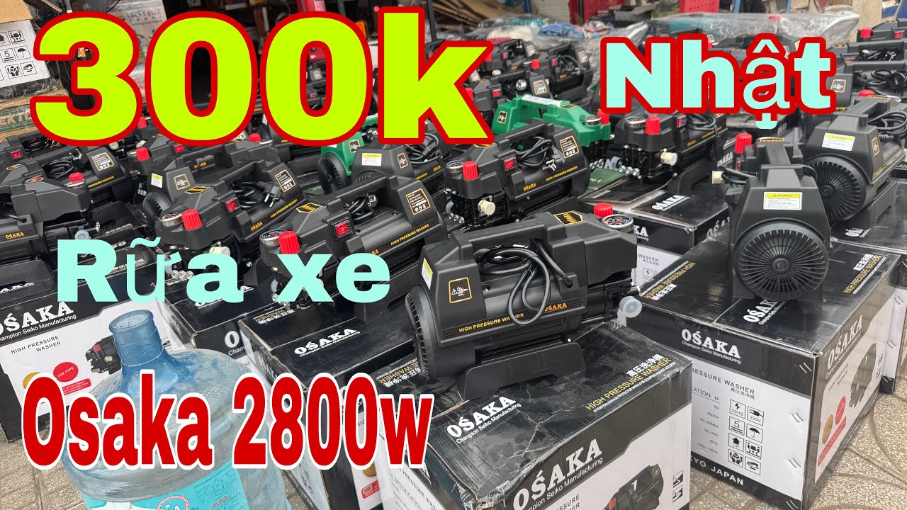 ✅✅✅✅✅ máy rữa xe osaka Nhật 2800w chính hãng chất lượng Giá lại rẻ Nhật tại đây 