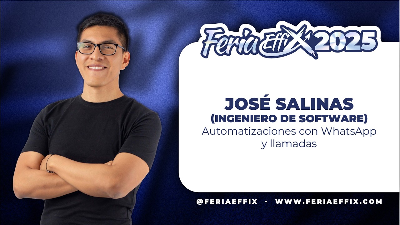 JOS&Eacute; SALINAS: Automatizaciones con WhatsApp y llamadas | Feria Effix 2025