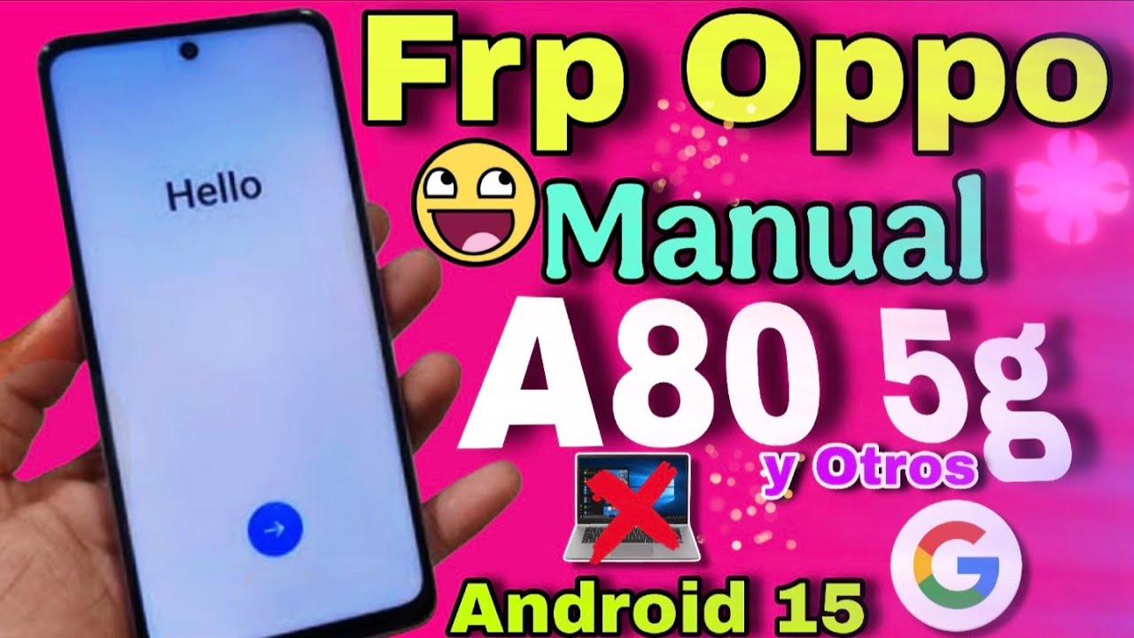 Frp Oppo a80 5g Android 15 última actualización // Eliminar Cuenta google a oppo manual sin pc