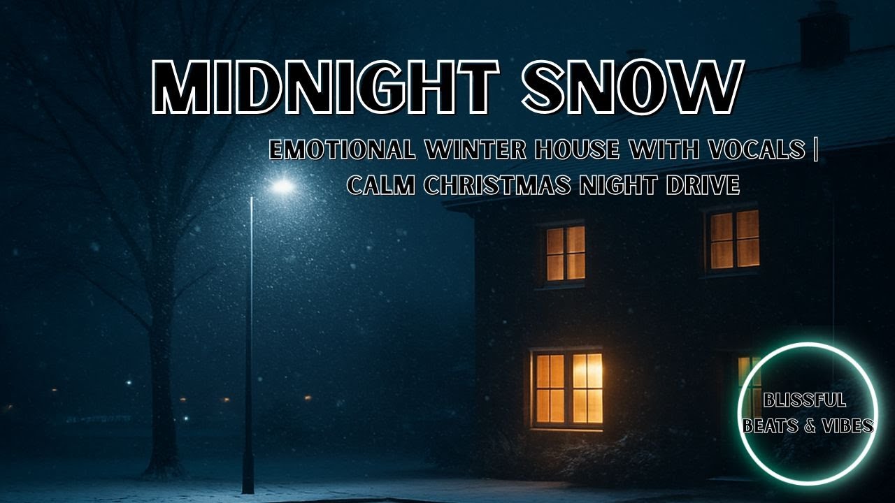 Midnight Snow – Emotional Winter House with Vocals | Calm Christmas Night Drive
