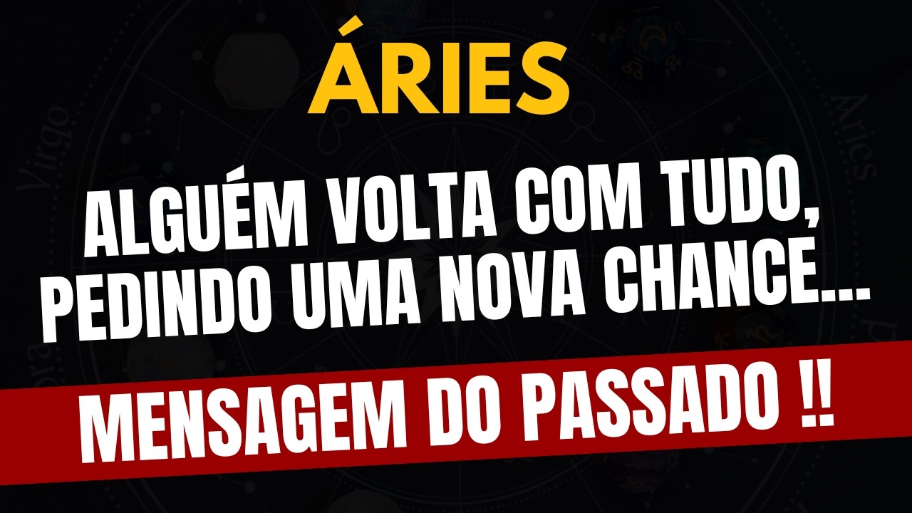 ÁRIES♈ MENSAGEM DO PASSADO! Alguém Volta Com Tudo, Pedindo Uma Nova Chance!