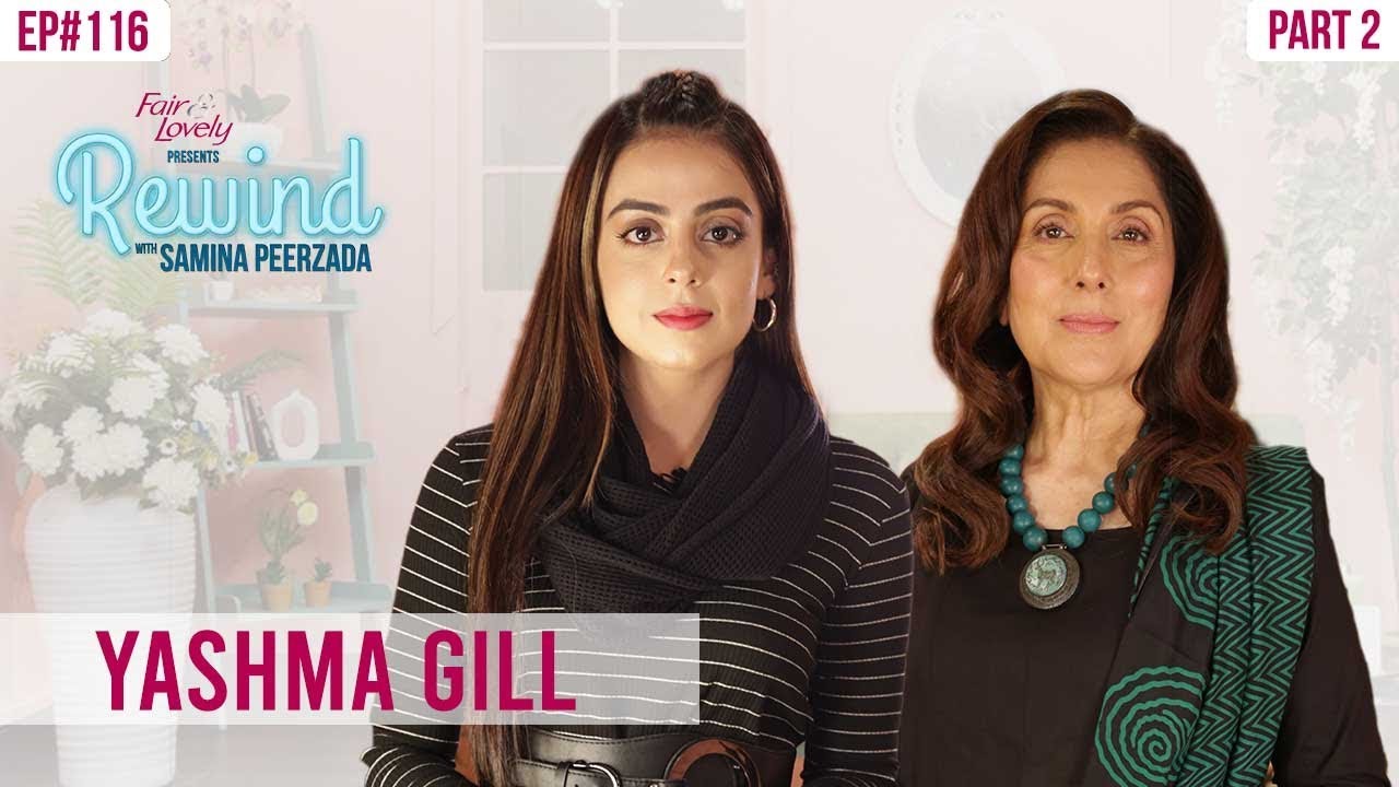 Alif's Yashma Gill's Journey From An Atheist To A Muslim | Part II | Rewind With Samina Peerzada