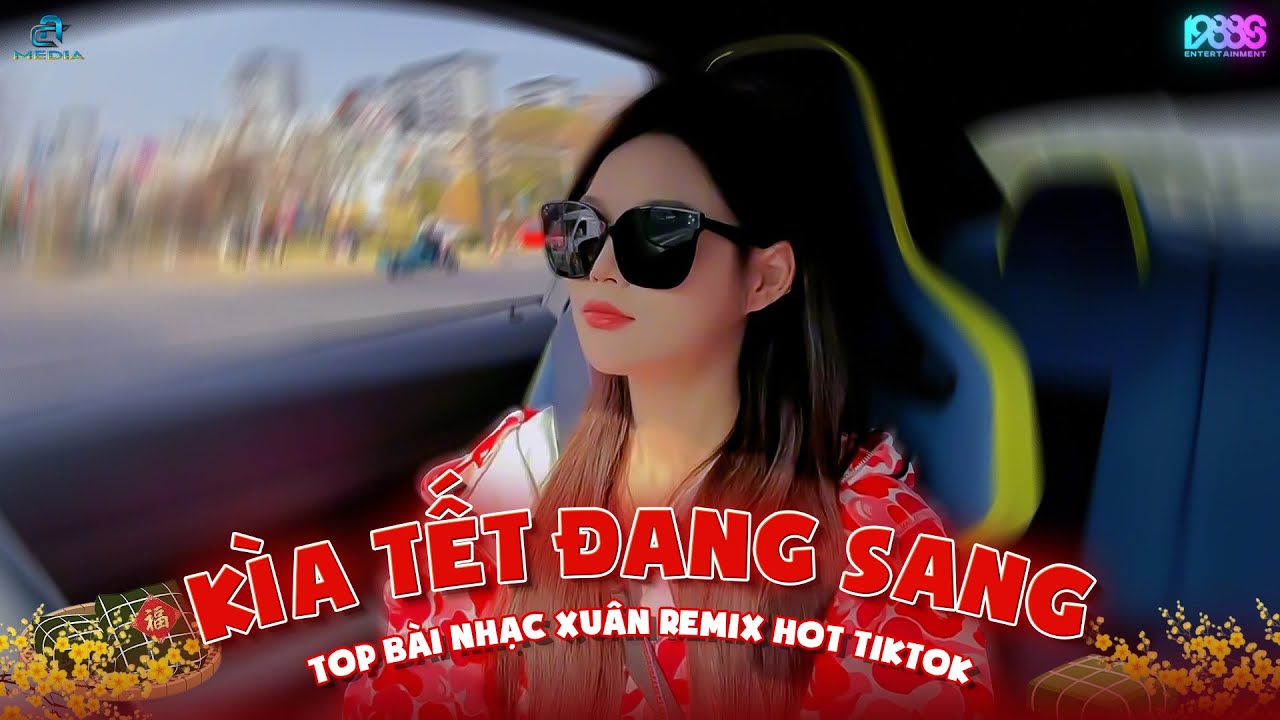 Kìa Tết Đang Sang Remix - Tết Này Kết Đôi Remix - Tết Bình An Remix - Nhạc Tết 2025 Remix Tiktok