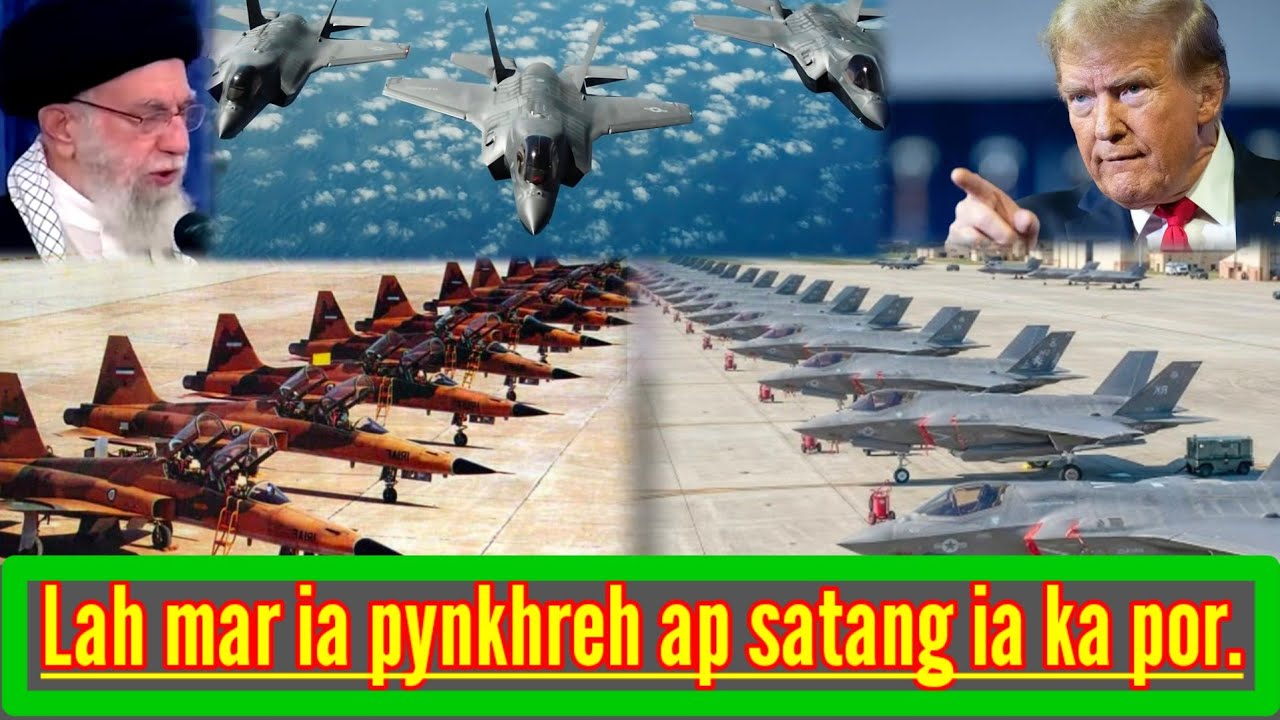 MAR IA PYNIENG TIAR THMA KA IRAN BAD U.S AP SATANG LANO KAN MIH KA HUKUM ||