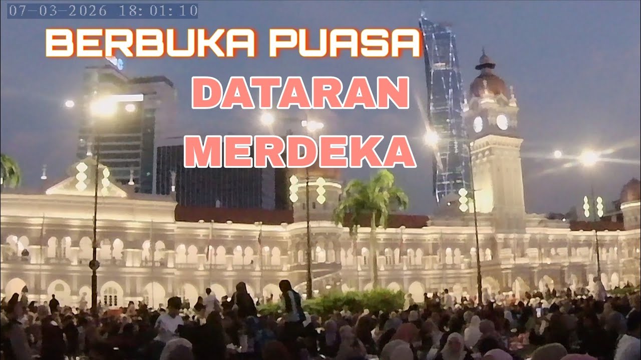 BERBUKA PUASA DI DATARAN MERDEKA pada 7 mac 2026 