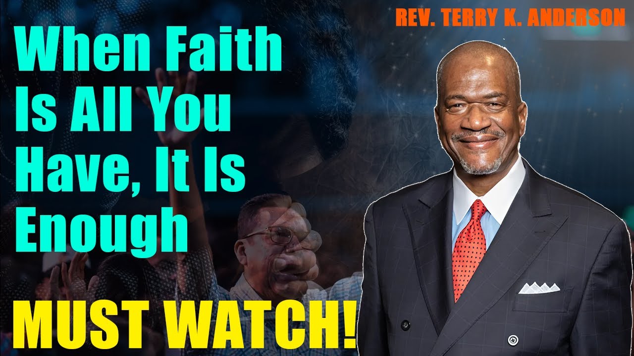When Faith Is All You Have, It Is Enough | Rev. Terry K. Anderson 2026