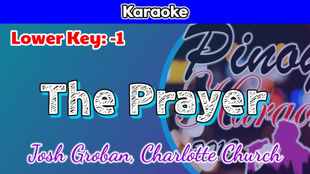 The Prayer by Josh Groban and Charlotte Church (Karaoke : Lower Key : -1)