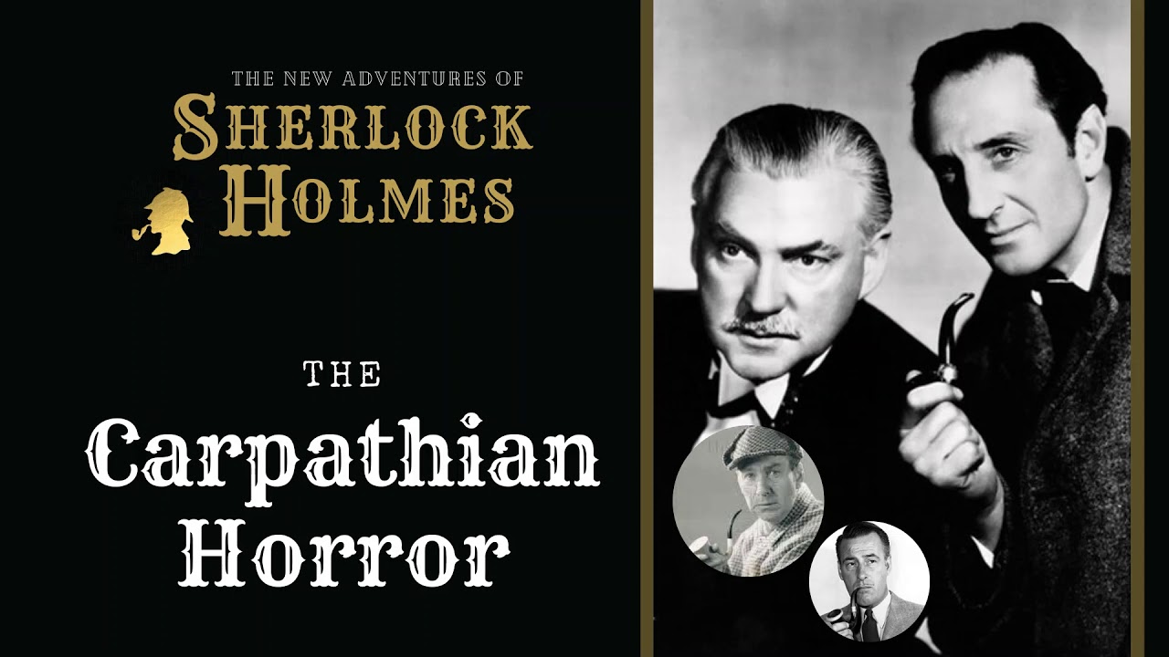 Sherlock Holmes Radio: The Carpathian Horror | Basil Rathbone, Nigel Bruce, Conway, Stanley