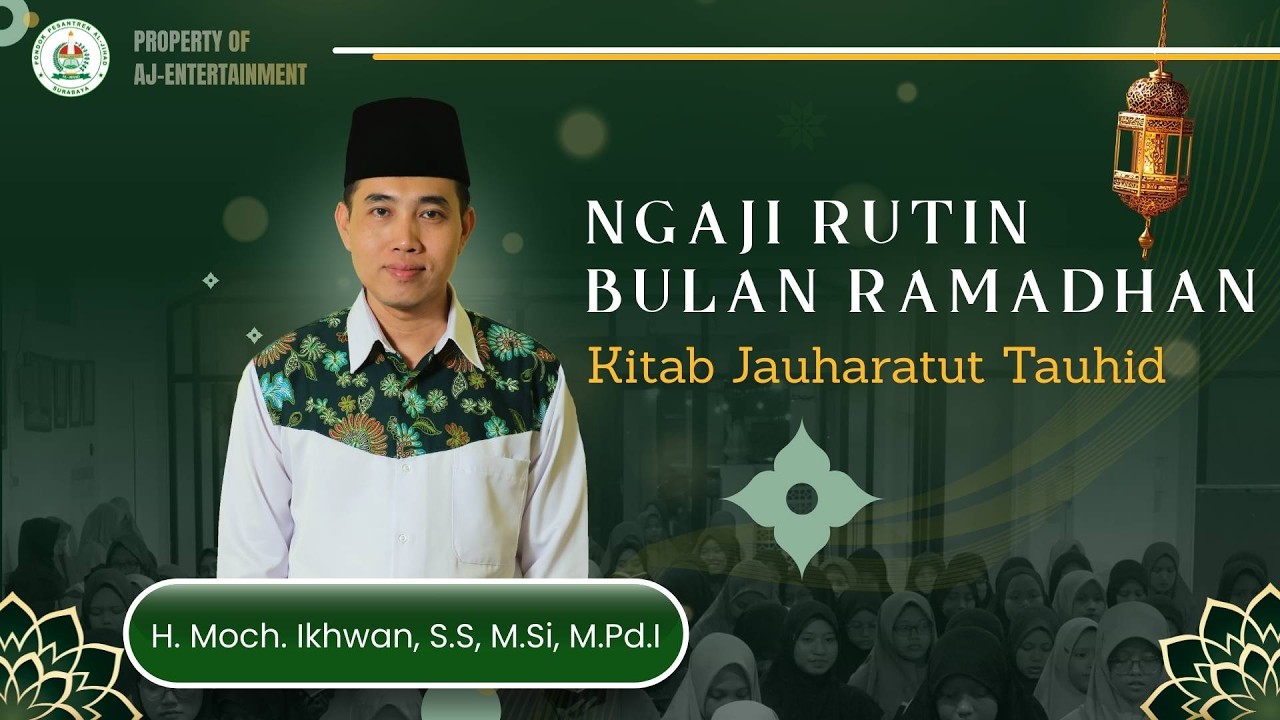 Ngaji Ramadhan Bersama Ustadz H. Moch. Ikhwan, S.S., M.Si., M.Pd.I. | Kitab Jauharatut Tauhid