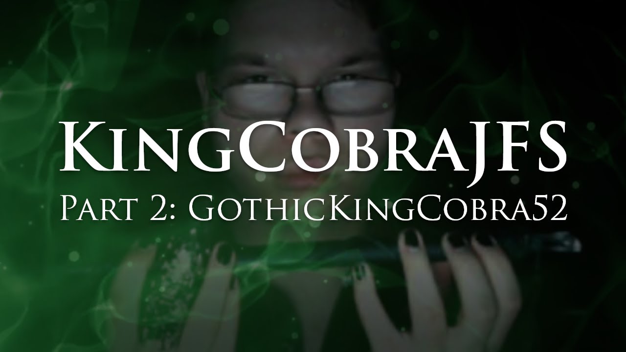 KingCobraJFS - Part 2: GothicKingCobra52