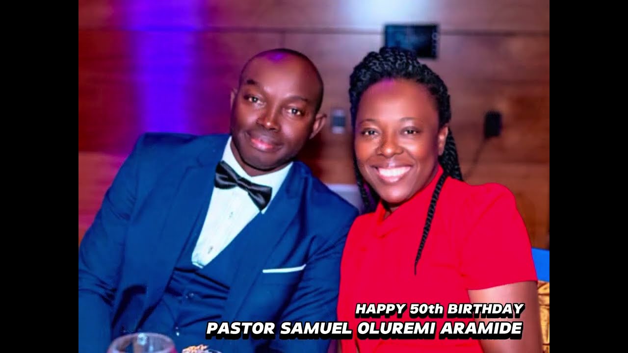 Celebrating Pastor Samuel Oluremi Aramide On His 50th Birthday. #orikioruko #50thbirthday
