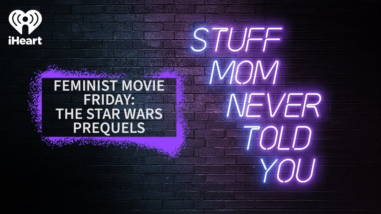 Feminist Movie Friday: The Star Wars Sequels | STUFF MOM NEVER TOLD YOU