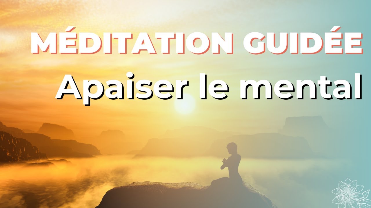 Méditation guidée apaiser le mental - anti-stress et anti-rumination #pleineconscience #lacherprise
