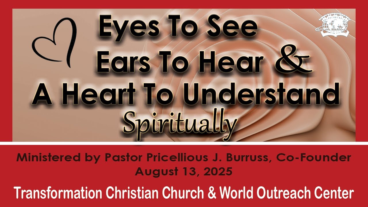 Eyes To See Ears To Hear & A Heart To Understand Spiritually