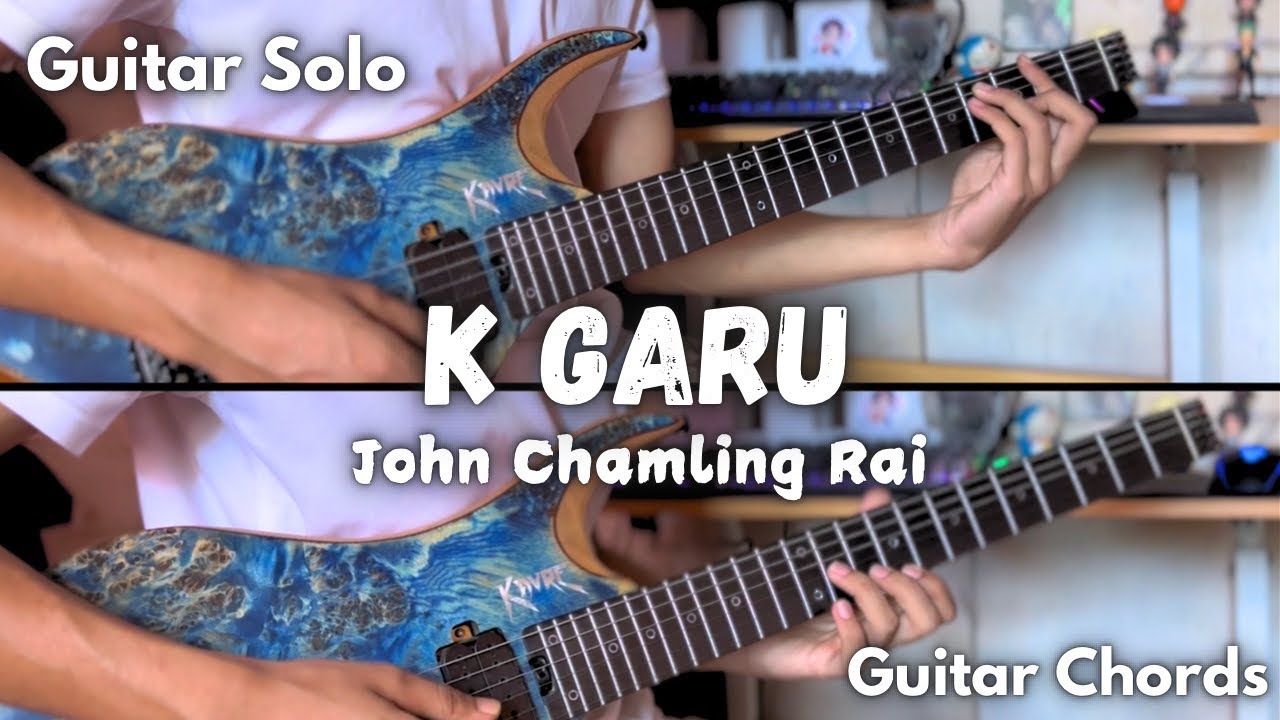 K Garu - John Chamling Rai (Guitar Cover)