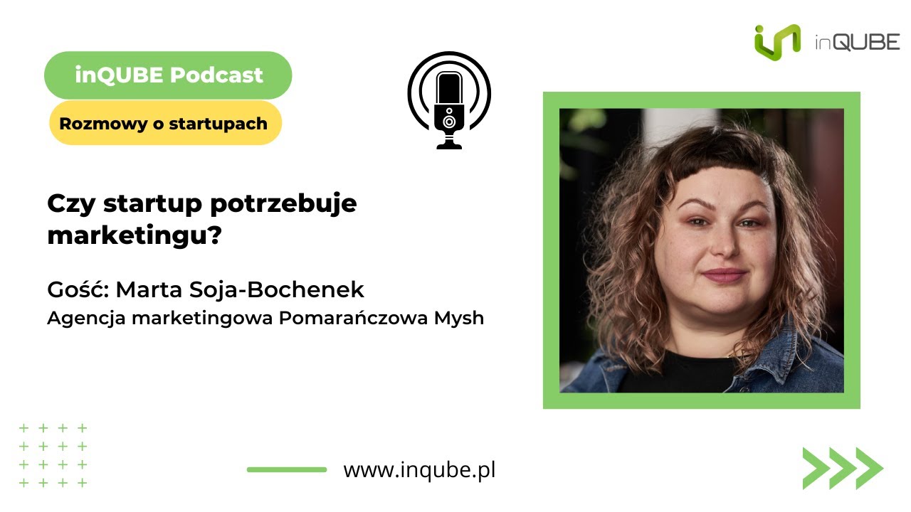 Czy startup potrzebuje marketingu? Marta Soja-Bochenek