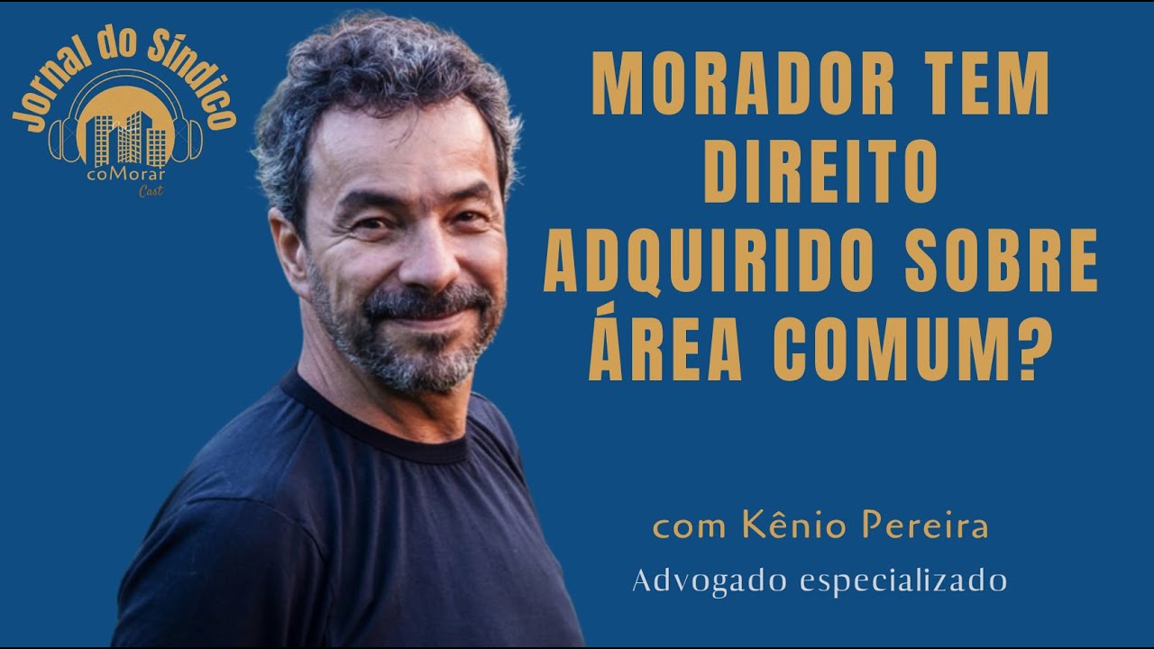 MORADOR TEM DIREITO ADQUIRIDO SOBRE ÁREA COMUM?  COMORAR | JORNAL DO SÍNDICO