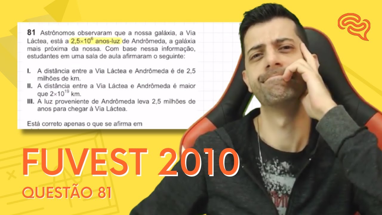 FUVEST 2010 - Q81 - Astrônomos observaram que a nossa galáxia, a Via Láctea, está a