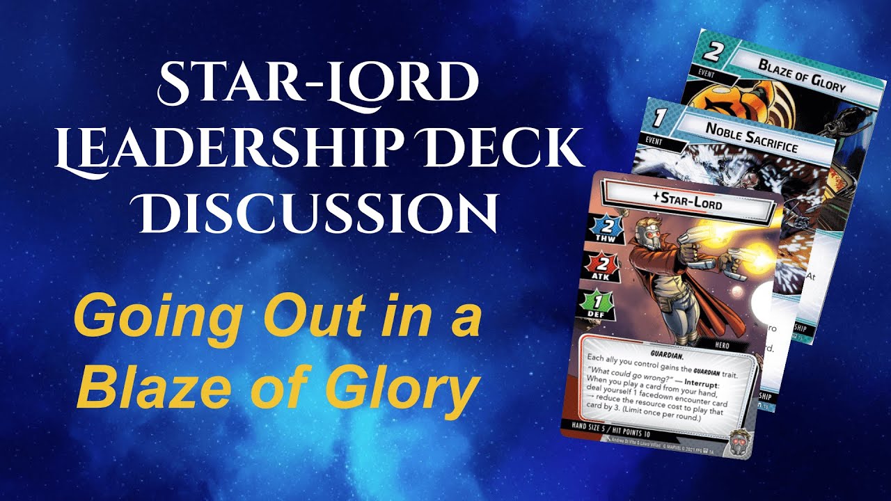 Star-Lord Leadership Deck Discussion | Going Out in a Blaze of Glory | Marvel Champions