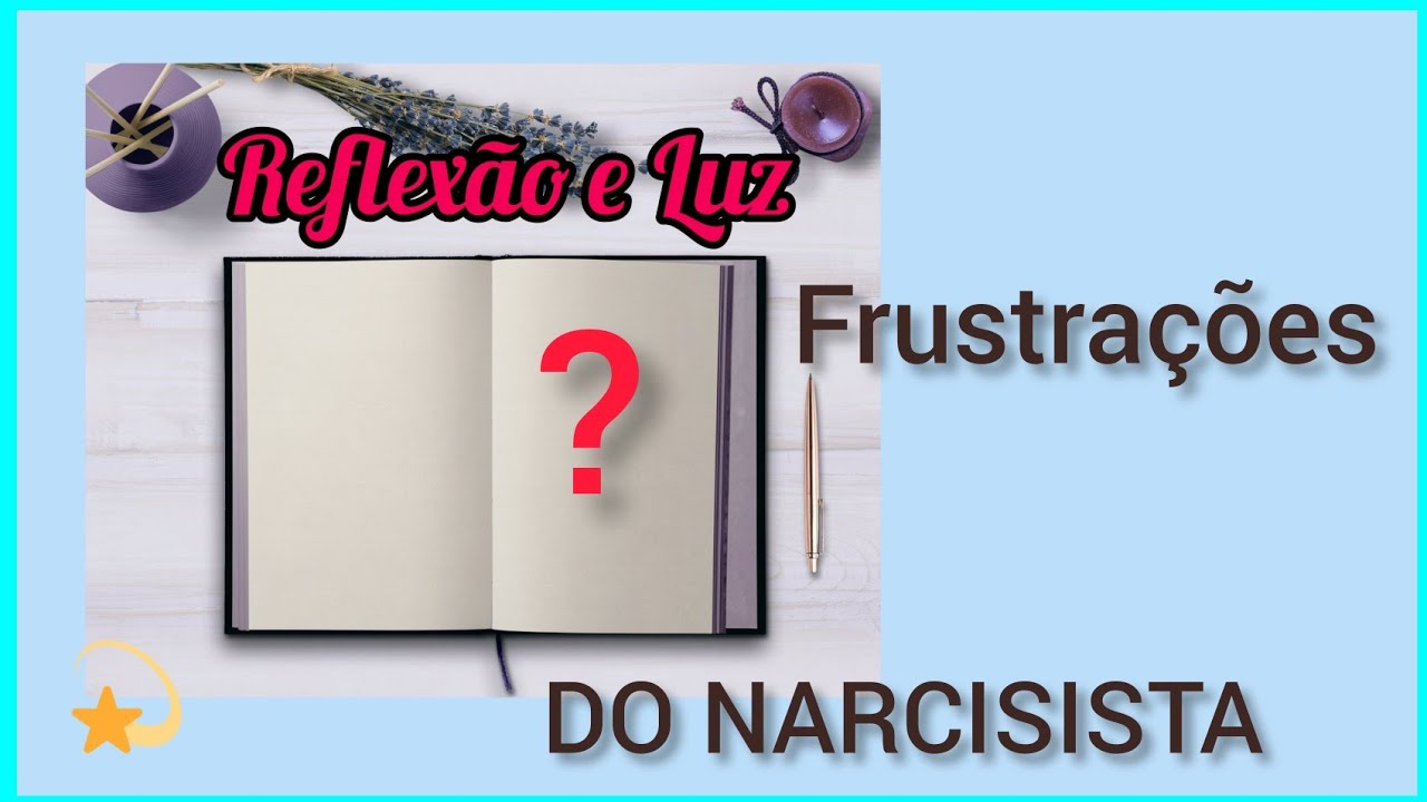 AS MAIORES E PIORES FRUSTRAÇÕES DO NARCISISTA #Narcisismo
