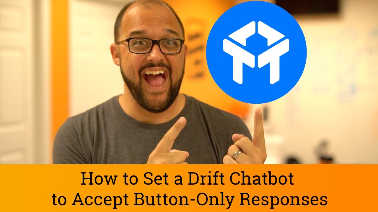 Drift Tutorial: How to set a Drift Chatbot to accept Button-Only Responses
