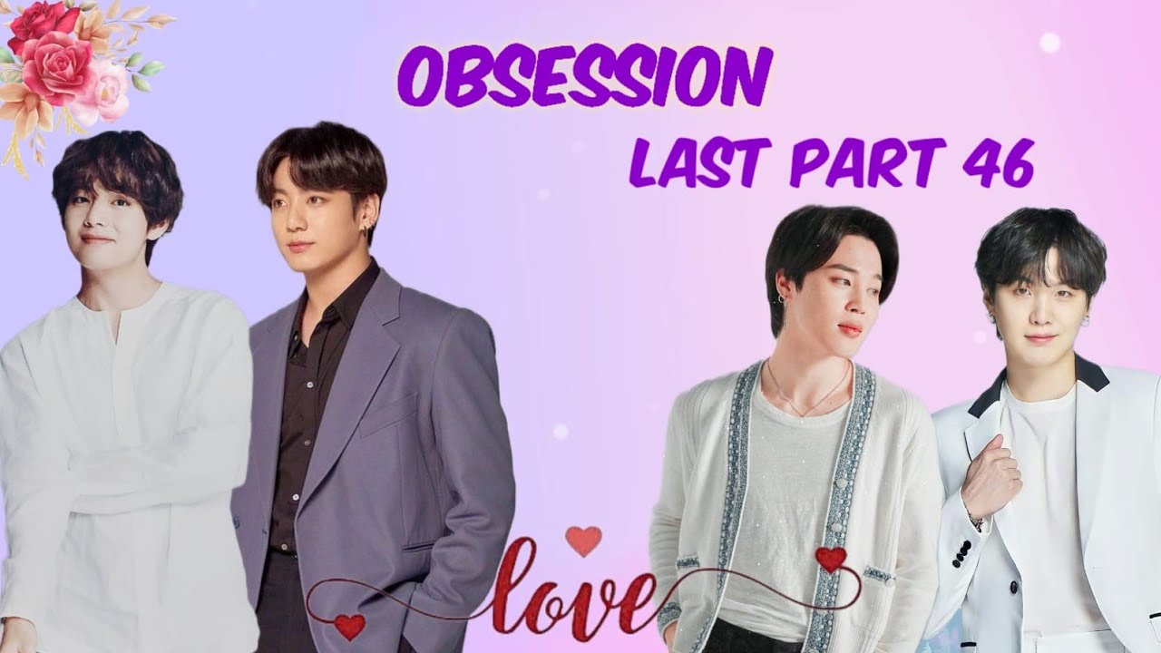 Obsession||💜part 47💜|| bts love story