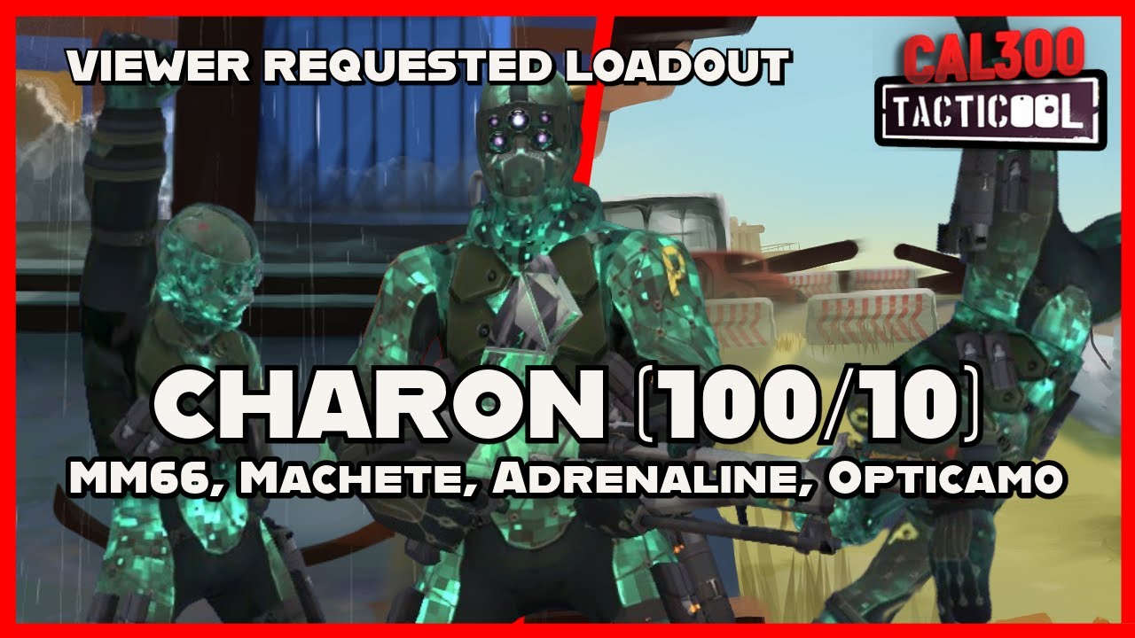 TACTICOOL: VIEWER REQUEST - Charon (100/10) MM66 (🟡🟡🟡), Machete, Adrenaline, Opticamo