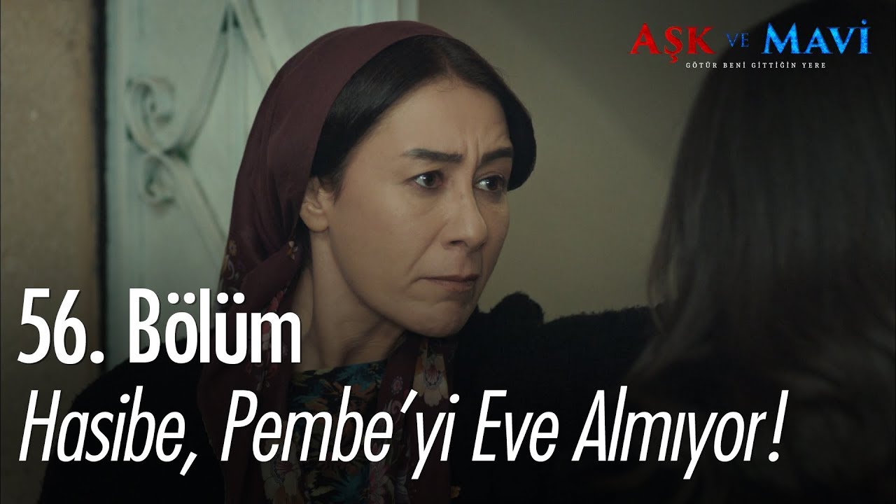 Hasibe, Pembe'yi eve almıyor - Aşk ve Mavi 56. Bölüm