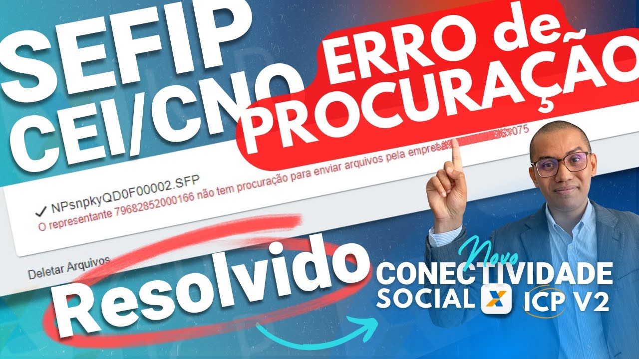 ERRO DE PROCURAÇÃO -  CEI/CNO - GFIP/SEFIP EXTEMPORANÊA- NOVO CONECTIVIDADE ICP V2 [ RESOLVIDO]