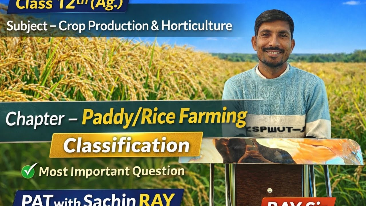 RAY Sir | Paddy/Rice Farming Classification | Class 12th (Ag.) Most Important