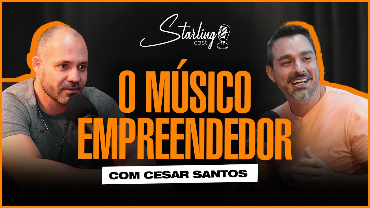 Empreendendo com a música | CÉSAR SANTOS | Starling Cast # 35