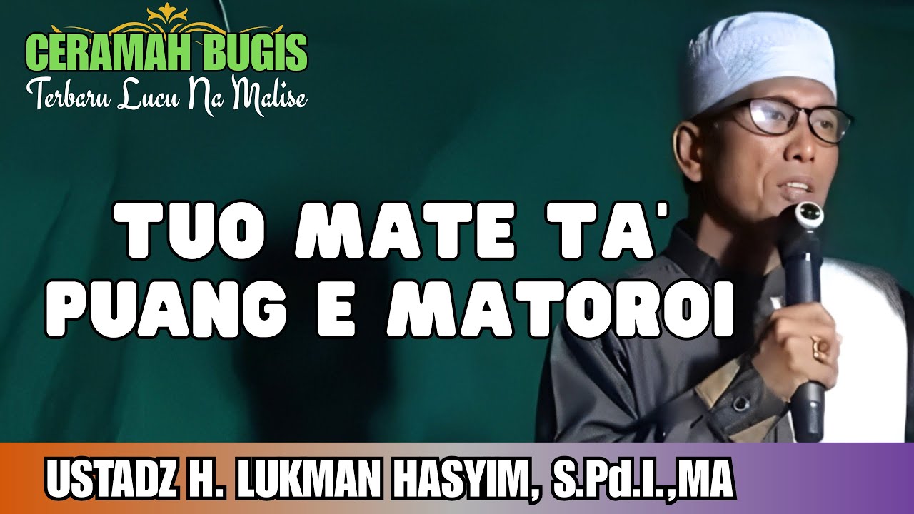 CERAMAH MALISE | TUO MATE TA PUANG E MATOROI | USTADZ H. LUKMAN HASYIM, S.Pd.I.,MA