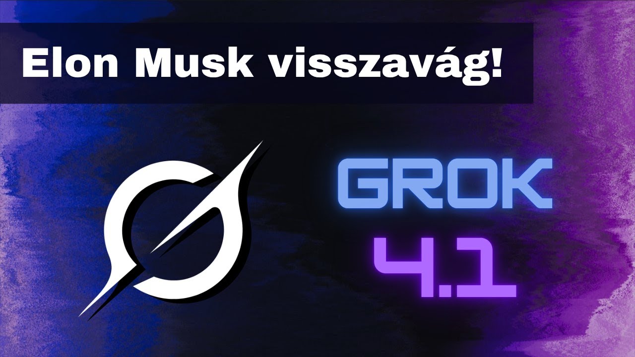 AI 🧠 Elon Musk visszav&aacute;g! Itt a Grok 4.1!