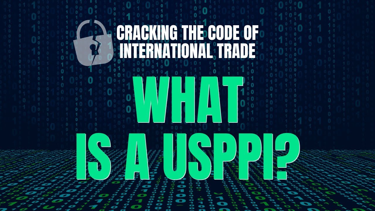 What Is a USPPI? | Cracking the Code of International Trade