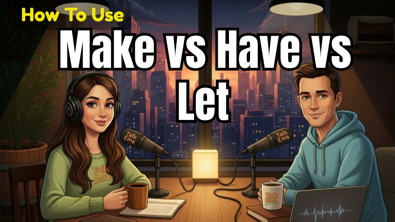 How to Use MAKE, LET, and HAVE in Daily  English | Everyday English Conversations | English Podcast
