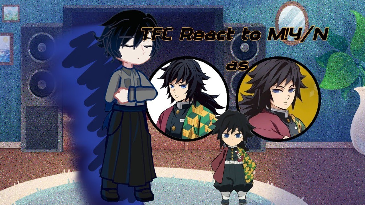 !WIP 2! The freak circus React to M!Y/N as Tomioka Giyuu           |Pt br 🇧🇷 and Ing 🇺🇸|