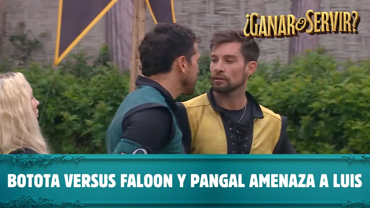 Peleas post competencias: Botota versus Faloon y Pangal amenaza a Luis  | ¿Ganar o Servir?