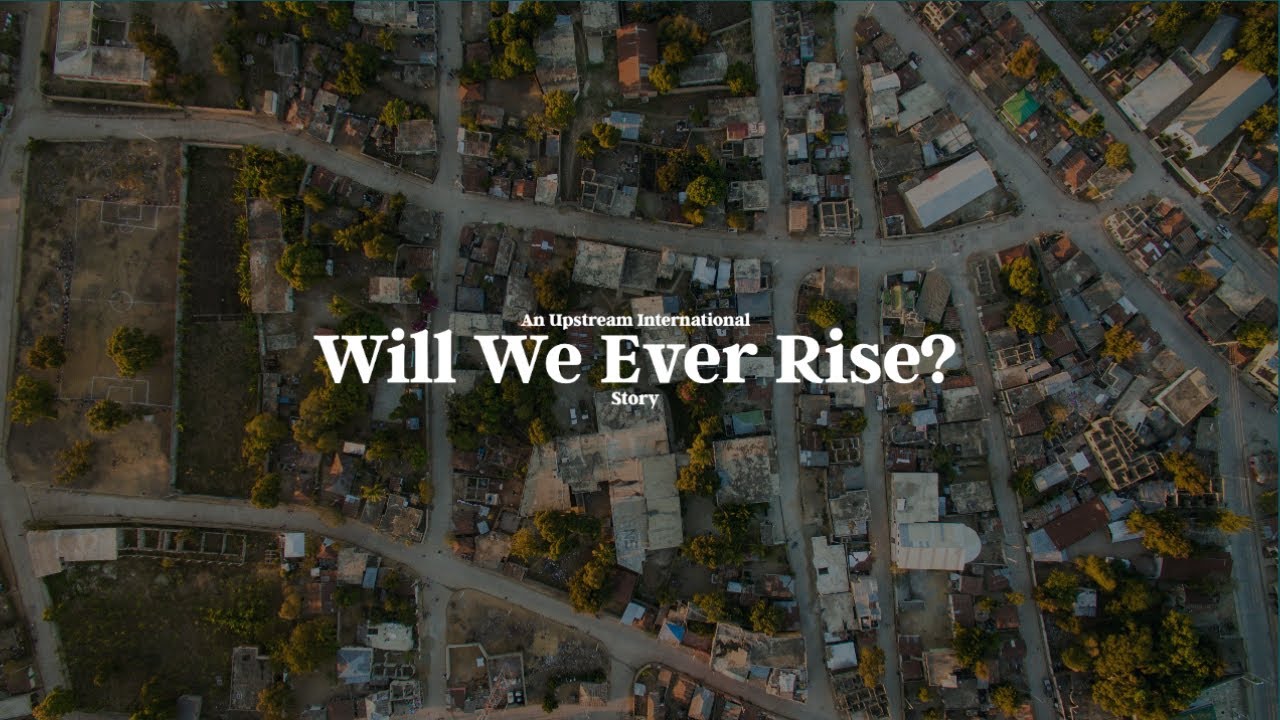 Will We Ever Rise? | An Upstream International Story