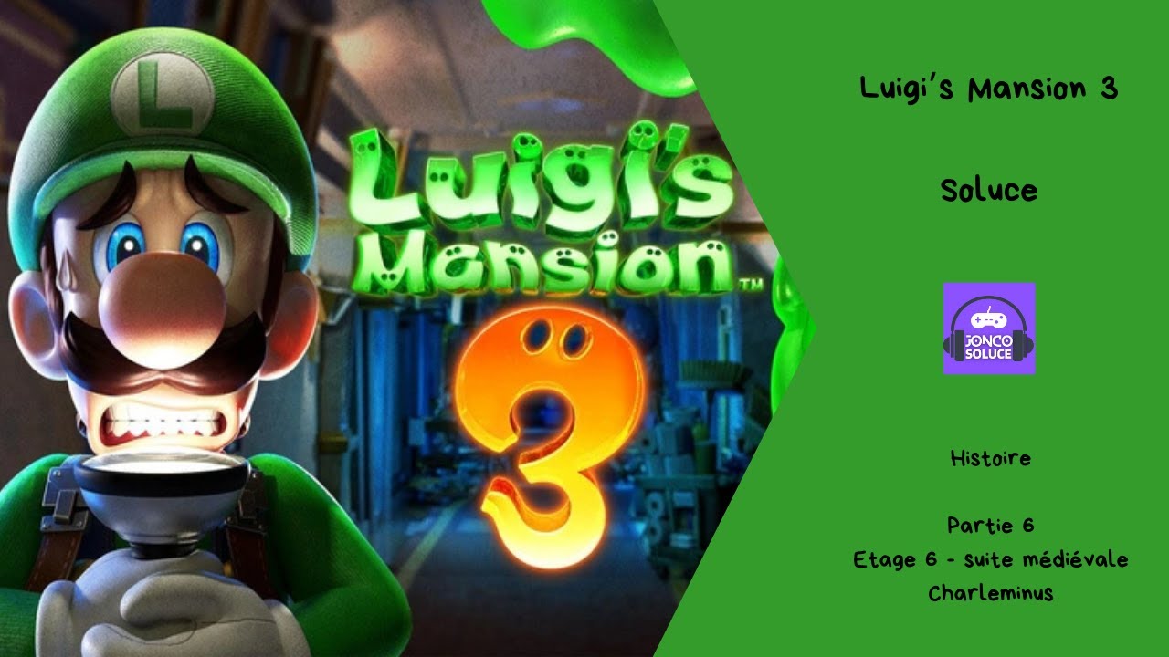 Partie  6  Etage 6 Suite médiévale Charleminus ascenseur   Switch Soluce Luigi's Mansion 3