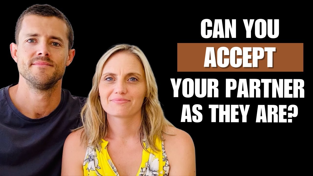 Can You Accept Your Partner As They Are?