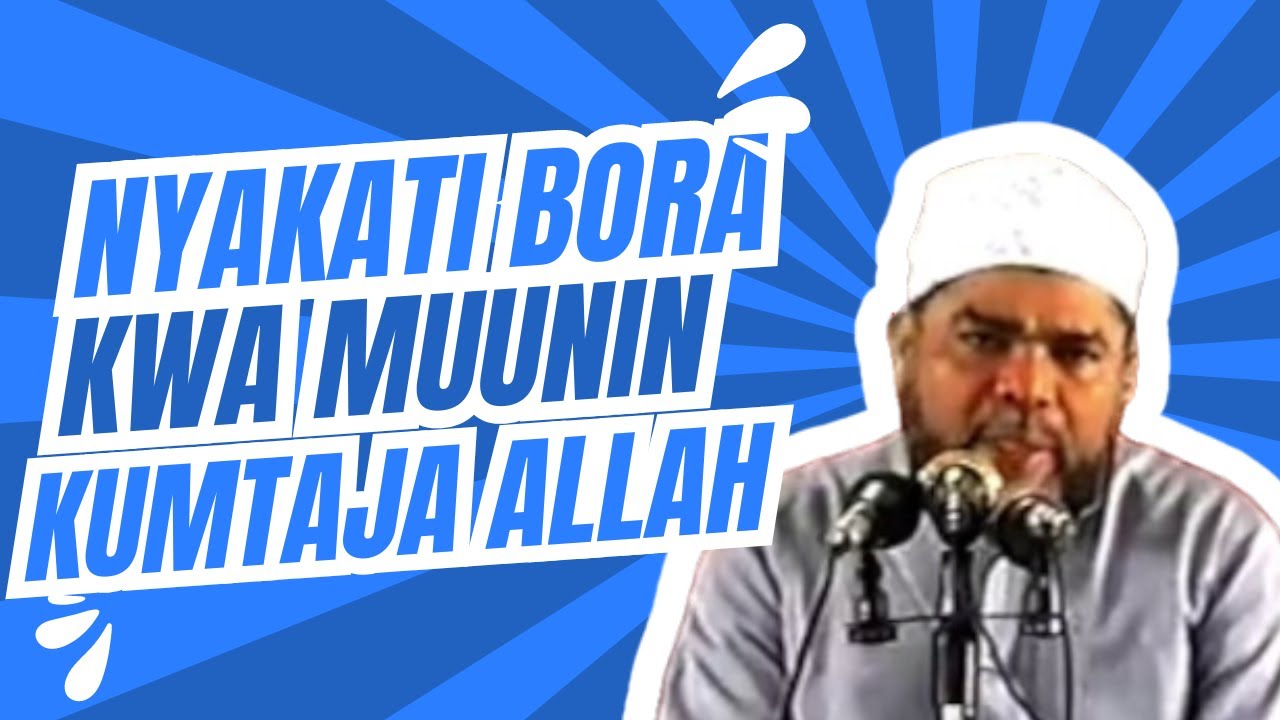 NYAKATI  BORA KWA MUUMIN KUMTAJA ALLAH