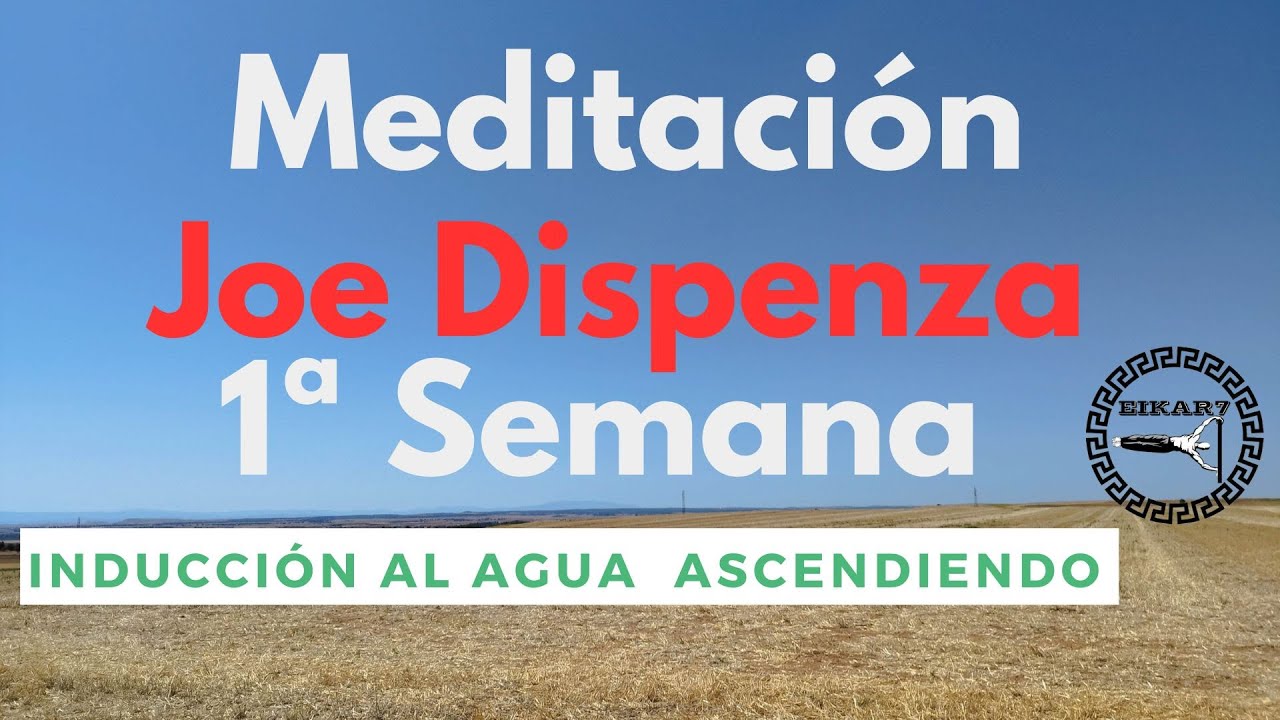 🧘‍♂️Meditación Joe Dispenza 📕 Primera Semana Inducción del agua ascendiendo