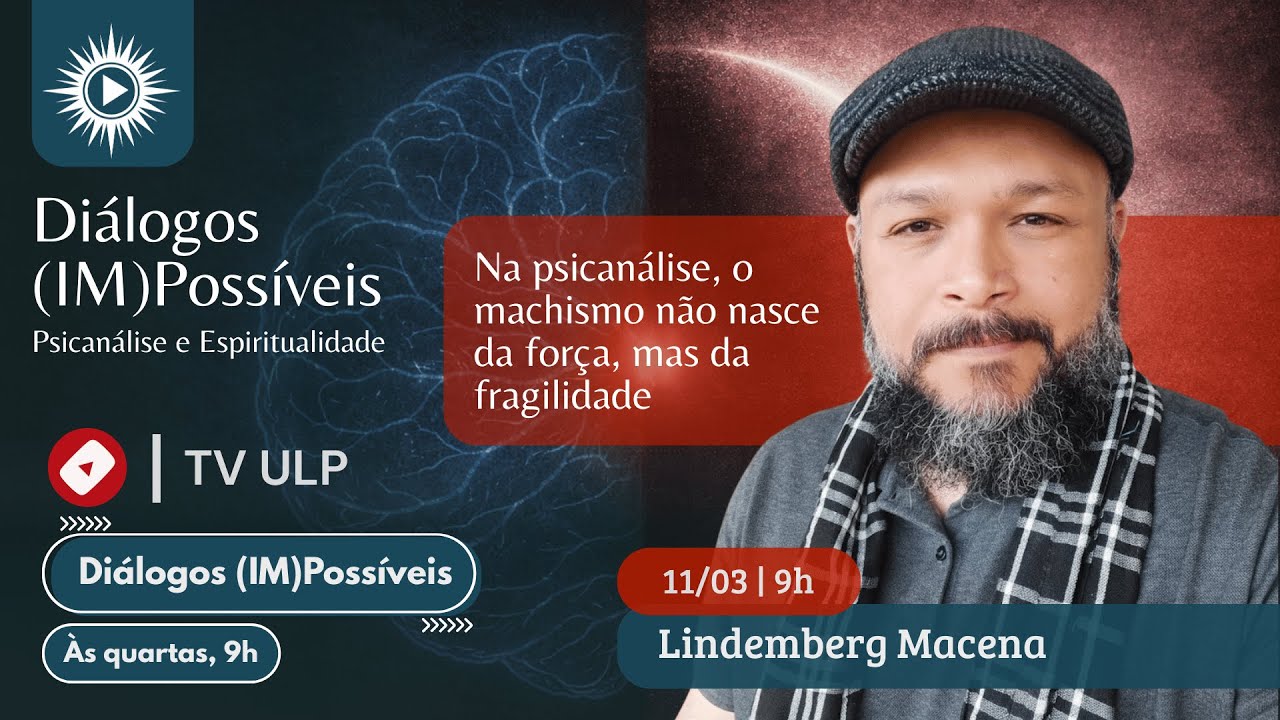 Diálogos (IM)POSSÍVEIS 003 - Na psicanálise, o machismo não nasce da força, mas da fragilidade