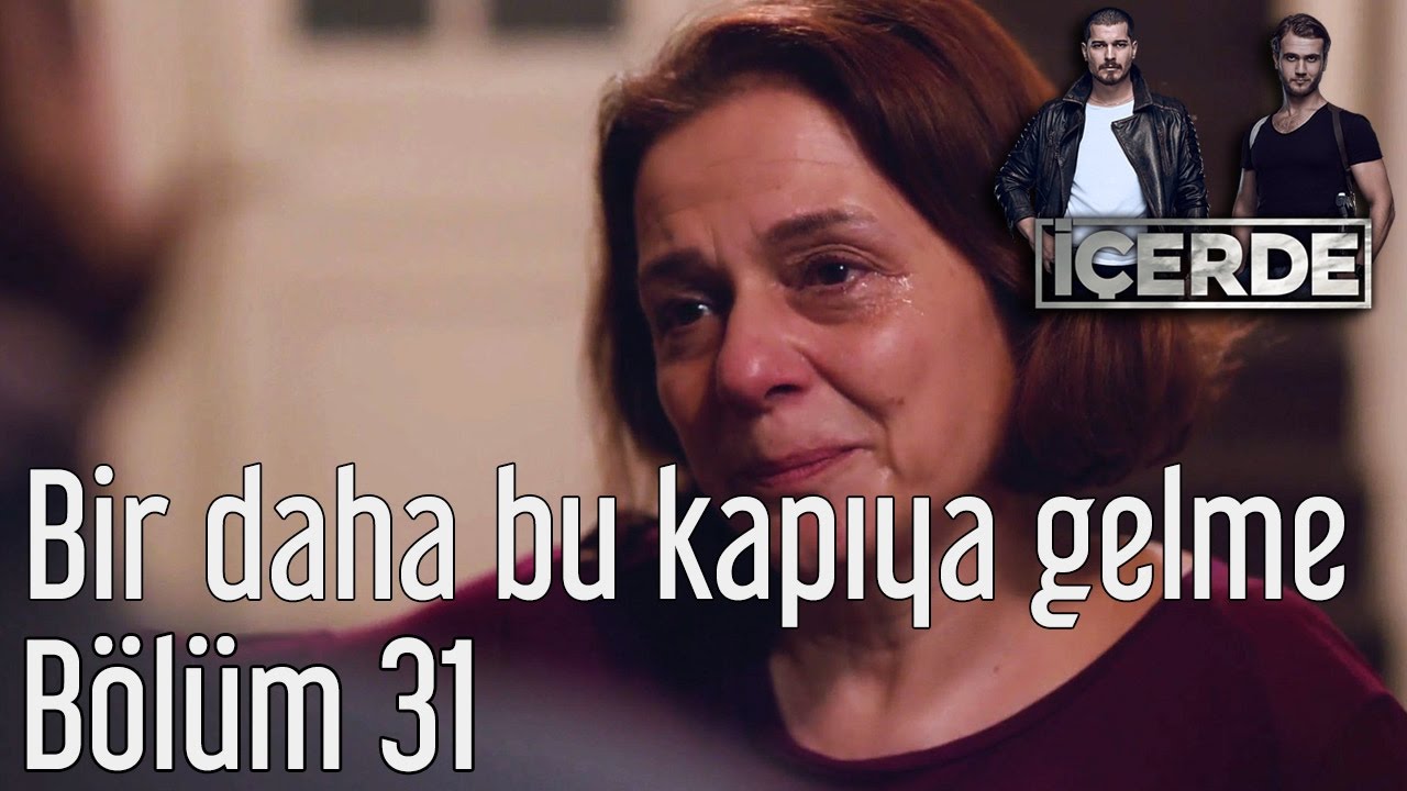 İçerde 31. Bölüm - Bir Daha Bu Kapıya Gelme