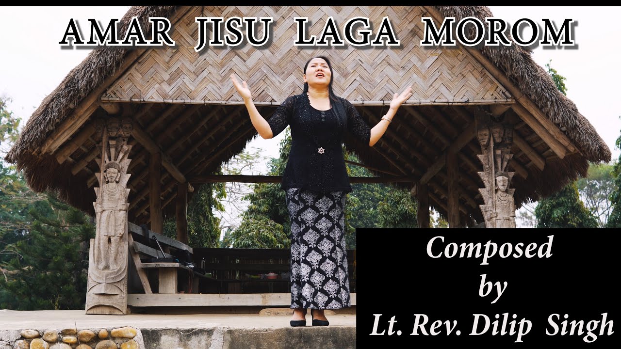 Amar Jisu Laga Morom | Composed by Lt. Rev. Dilip Singh | Namheile R. Zeliang | Nagamese Gospel Song