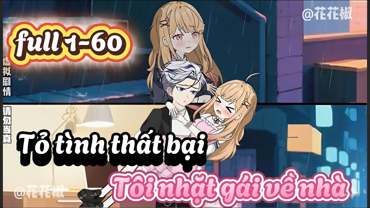 FULL 1-60 | Tỏ Tình Thất Bại, Tôi Nhặt Gái Về Nhà | Tiểu Mặc Review