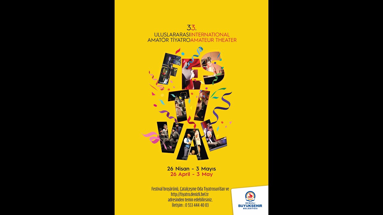 DENİZLİ BÜYÜKŞEHİR BELEDİYESİ 33. ULUSLARARASI AMATÖR TİYATRO FESTİVALİ    ''BİR FESTİVAL HİKAYESİ''