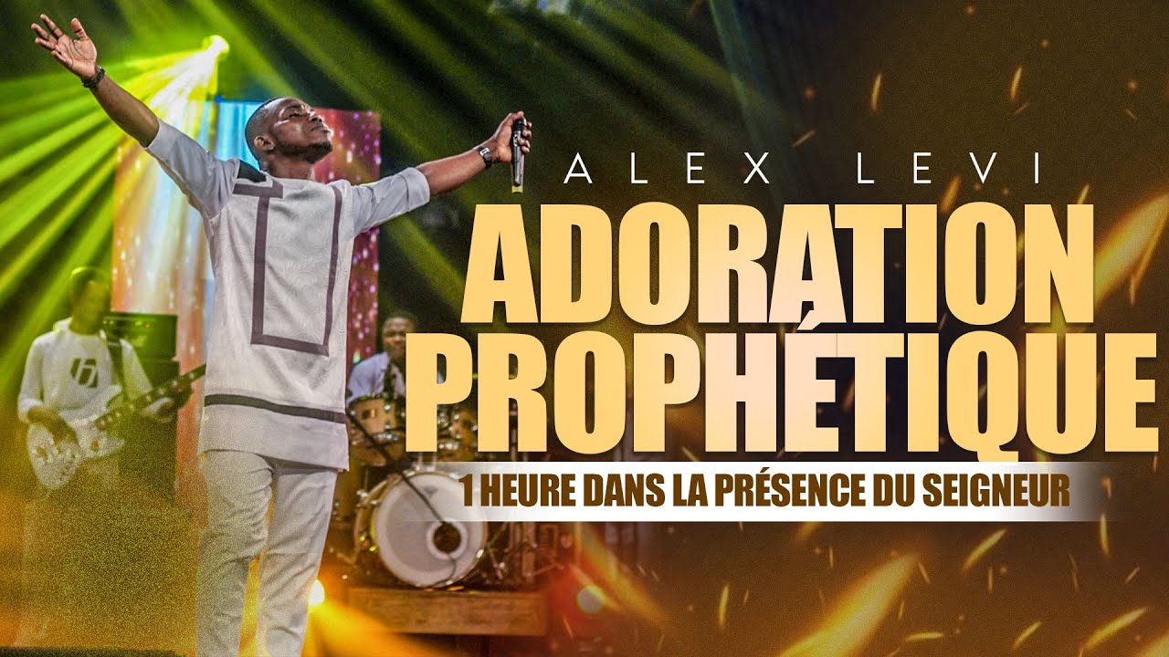 Adoration prophétique -  1 heure avec le Seigneur (Alex levi)