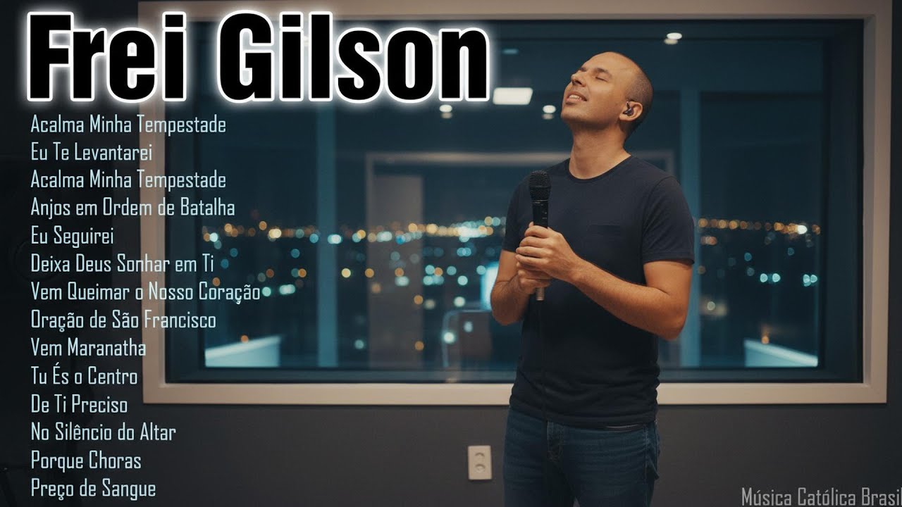 Frei Gilson Show || Lindas músicas religiosas católicas de louvor e adoracão || Músicas católicas